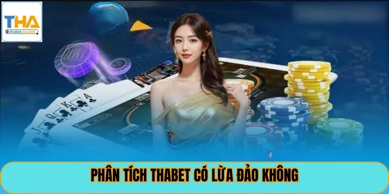 Phân tích Thabet có lừa đảo không